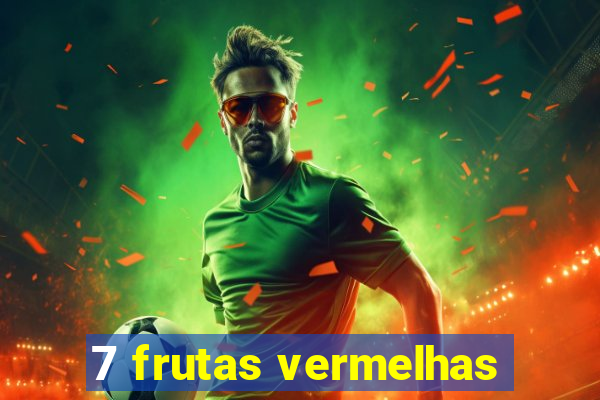 7 frutas vermelhas